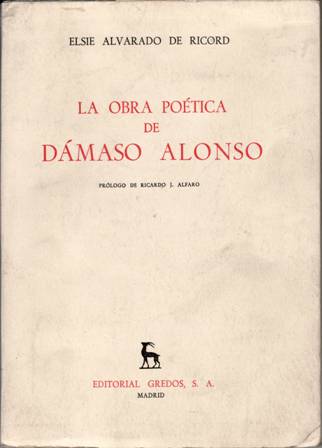 La obra poética de Dámaso Alonso. Prólogo de Ricardo J. …