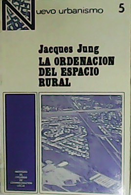 La ordenación del espacio rural. Una ilusión económica.