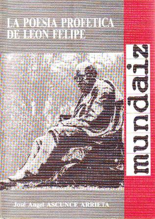 La poesía profetica de León Felipe.