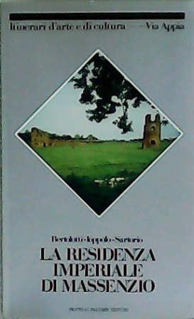 La residenza imperiale di Massenzio. Villa, mausoleo e circo.