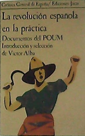 La revolución española en la práctica. Documentos del POUM.