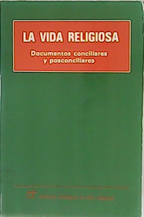 La vida religiosa. Documentos conciliares y posconciliares.