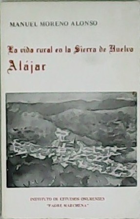 La vida rural en la Sierra de Huelva: Alájar. Prólogo …