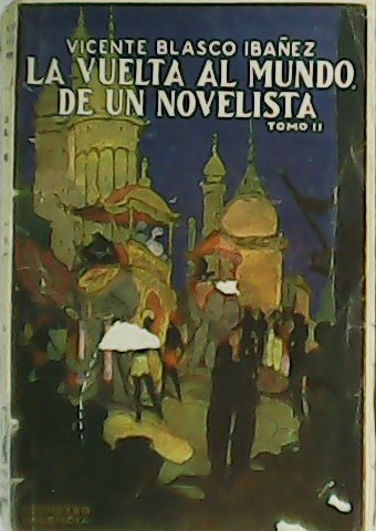 La vuelta al mundo de un novelista. Tomo II. China. …