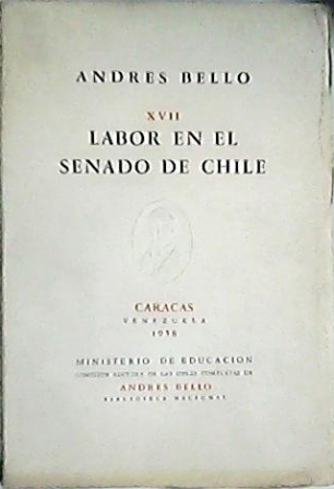 Labor en el senado de Chile (Discursos y escritos). Obras …