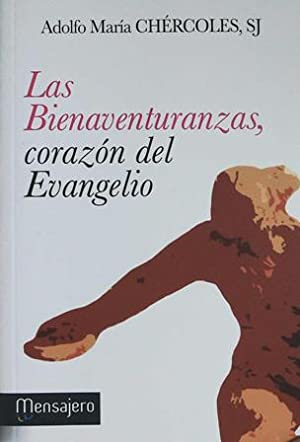 Las Bienaventuranzas, corazón del Evangelio.