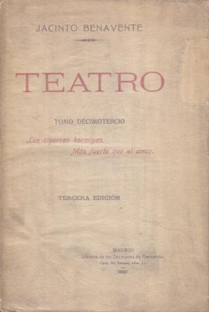 Las cigarras hormigas. Más fuerte que el amor. Teatro, tomo …