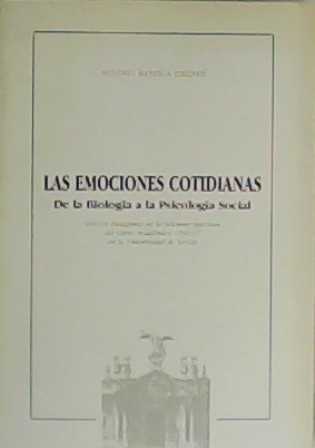 Las emociones cotidianas. De la Biología a la Psicología Social.