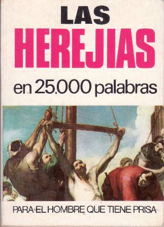 Las herejías. En 25.000 palabras.