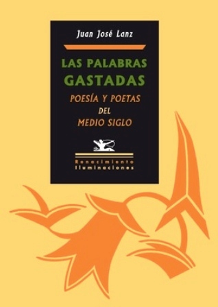 Las palabras gastadas. Poesía y poetas del medio siglo. (Índice: …