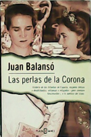 Las perlas de la Corona. Historias de las Infantas de …