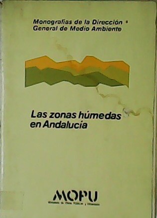 Las zonas húmedas en Andalucía. Monografías de la Dirección General …