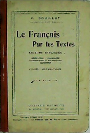 Le Français par les Textes. Lecture expliquée. Récitation - Grammaire …