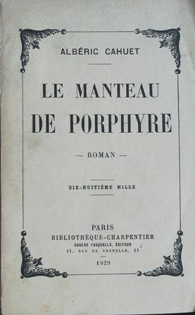 Le Manteau de Porphyre. Roman. ����