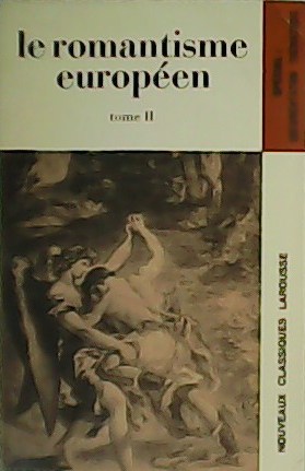 Le Romantisme Européen. Tome II.