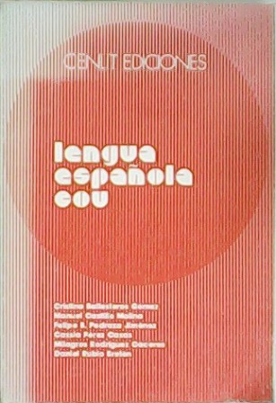 Lengua española C.O.U. Colaboradores: Cassià Pérez Casas, Milagros Rodríguez Cáceres, …