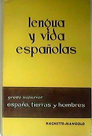 Lengua y vida españolas. Grado superior: España, tierras y hombres. …