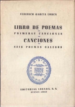 Libro de poemas. Primeras canciones. Canciones. Seis poemas galegos. Obras …