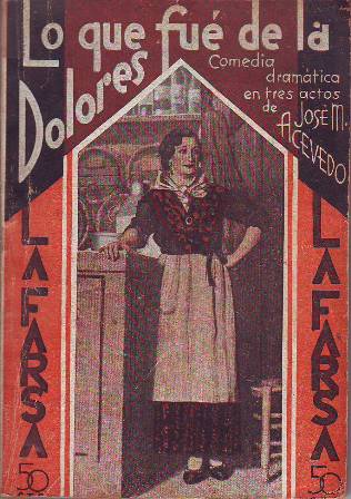 Lo que fue de la Dolores. Comedia dramática de costumbres …