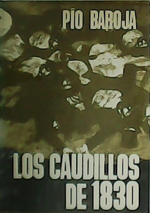 Los Caudillos de 1830. Memoria de un hombre de acción.