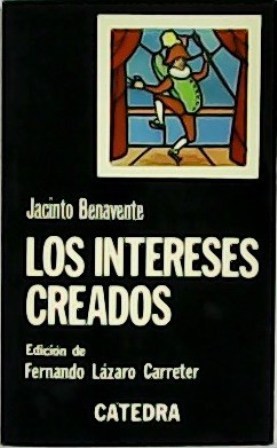 Los intereses creados Edición de Fernando Lázaro Carreter.