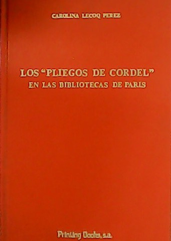 Los "pliegos de cordel" en las Bibliotecas de París.