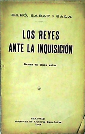 Los reyes ante la Inquisición. Drama en cinco actos y …