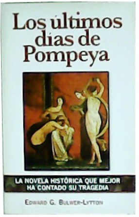 Los últimos días de Pompeya. Traducción de Francisco Álvarez.