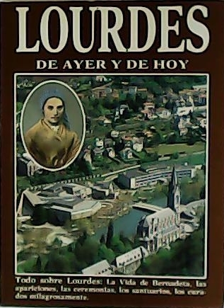 Lourdes de ayer y de hoy. Traducción de Gustavo Becerra.