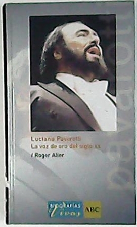 Luciano Pavarotti (La voz de oro del siglo XX).