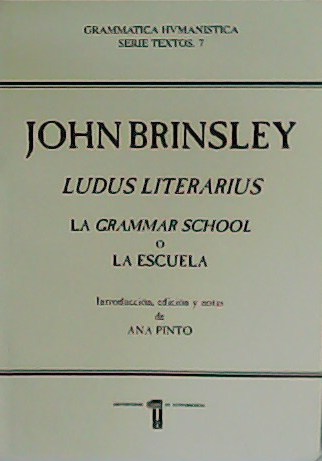 Ludus Literarius. La Grammar School o La Escuela. Introducción, edición …