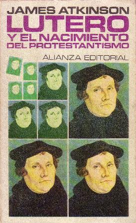 Lutero y el nacimiento del protestantismo. Prefacio de Gordon Rupp.