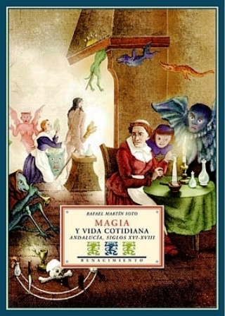 Magia y vida cotidiana: Andalucía, siglos XVI-XVIII. (Índice: Entre la …