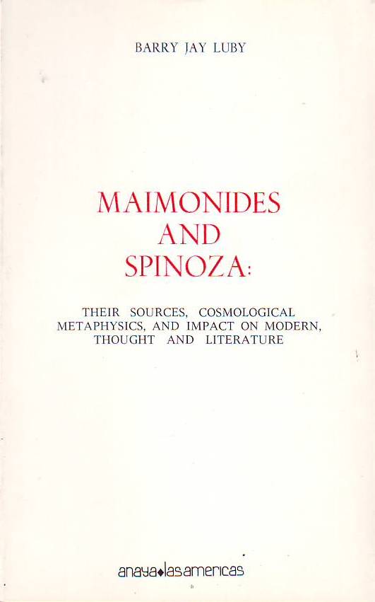 Maimonides and Spinoza: Their sources, cosmological metaphysics, and impact on …