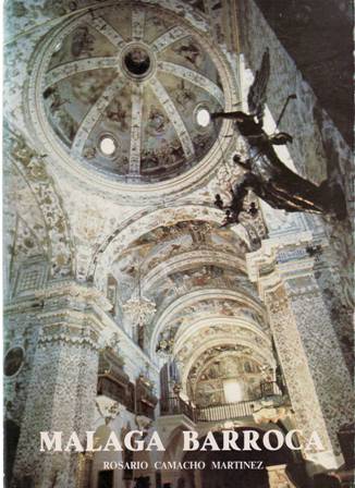 Málaga barroca. Arquitectura religiosas de los siglos XVII y XVIII. …