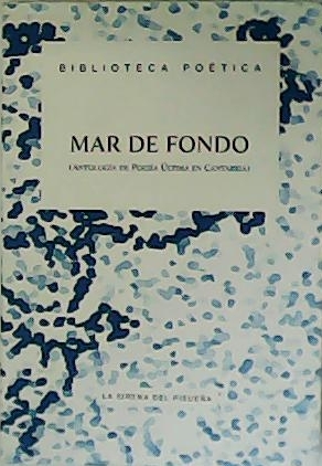 Mar de fondo. (Antología de Poesía Última en Cantabria). Introducción …