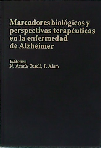 Marcadores biológicos y perspectivas terapéuticas en la enfermedad de Alzheimer.
