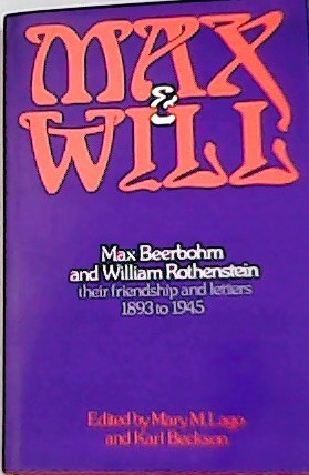 Max and Will: Max Beerbohm and William Rothenstein, their friendship …
