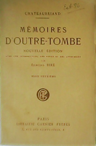 Mémoires d'outre-tombe. Avec une Introduction, des Notes et des Appendices …