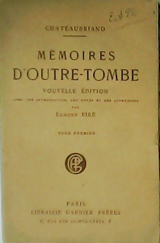 Mémoires d'outre-tombe. Avec une Introduction, des Notes et des Appendices …
