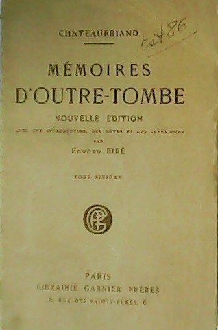 Mémoires d´outre-tombe. Tome sixième.