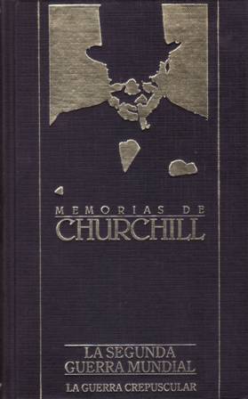 MEMORIAS DE CHURCHILL: LA SEGUNDA GUERRA MUNDIAL 2. La guerra …