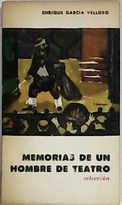 Memorias de un hombre de teatro (Selección).
