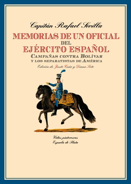 Memorias de un oficial del Ejército Español. Campañas contra Bolívar …