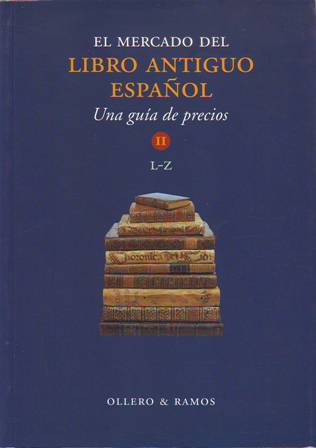 MERCADO DEL LIBRO ANTIGUO ESPAÑOL, El.- Una guía de precios …