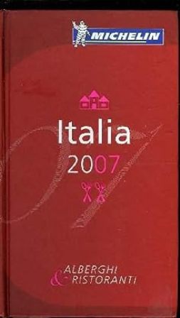 Michelin Guide Italia 2007. Alberghi & Ristoranti.