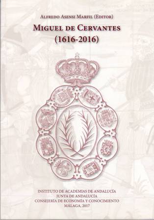 Miguel de Cervantes (1616-2016). Prólogo de Benito Valdés Castrillón. Antonio …