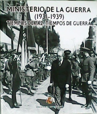 Ministerio de la guerra (1931-1939). Tiempos de paz, tiempos de …