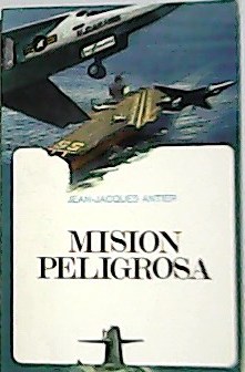 Misión peligrosa. Traducción de María del Pilar Ganose.����