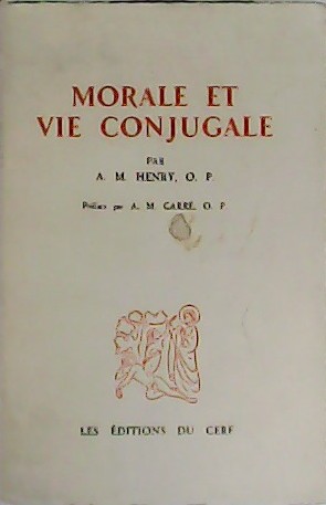 Morale et vie conjugale. Préface par A.M. Carré, O.P.